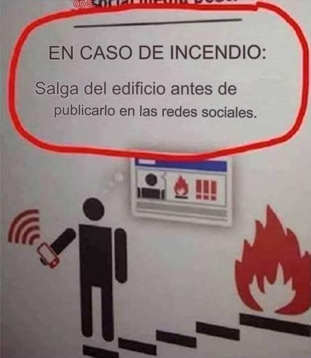 EN CASO DE INCENDIO: Salga del edificio antes de publicarlo en las redes sociales.