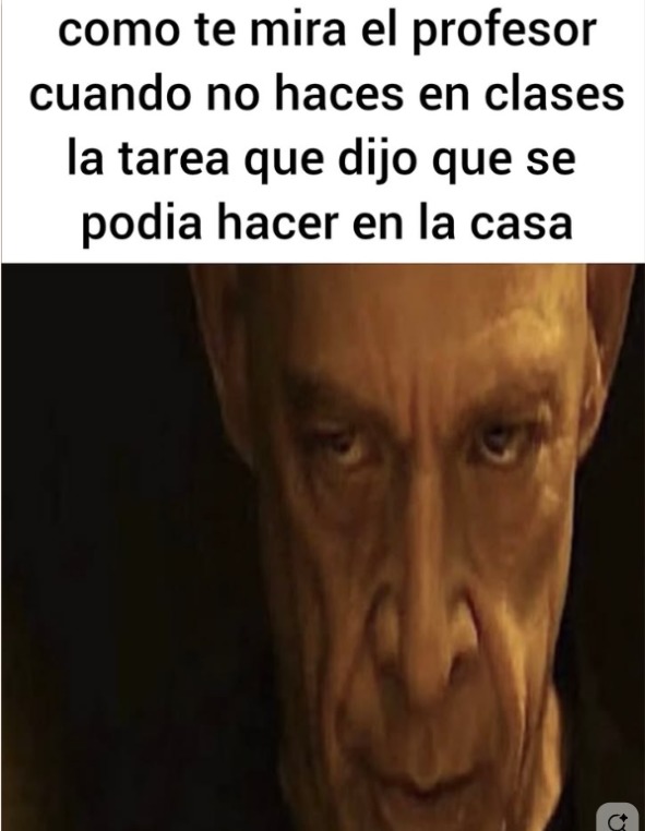 como te mira el profesor cuando no haces en clases la tarea que dijo que se podia hacer en la casa