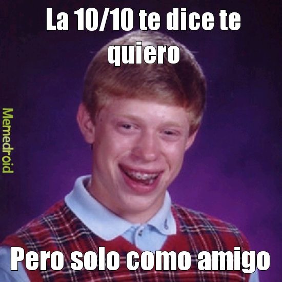 La 10/10 te dice te quiero Pero solo como amigo