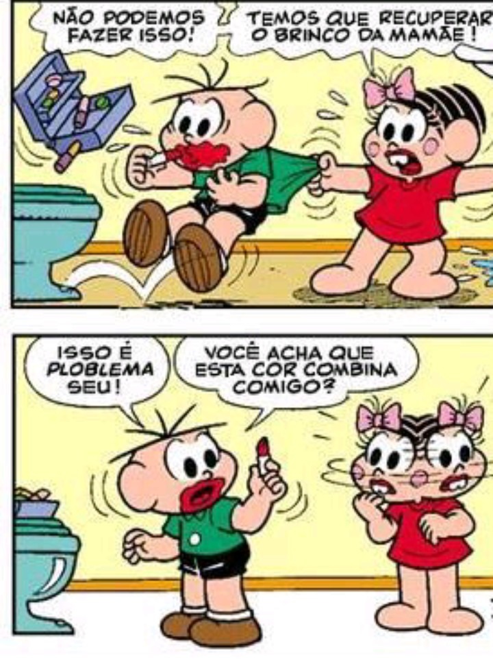 NÃO PODEMOS FAZER ISSO! TEMOS QUE RECUPERAR O BRINCO DA MAMÃE! ISSO É PROBLEMA SEU! VOCÊ ACHA QUE ESTA COR COMBINA COMIGO?