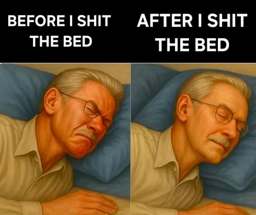 BEFORE I SHIT THE BED AFTER I SHIT THE BED