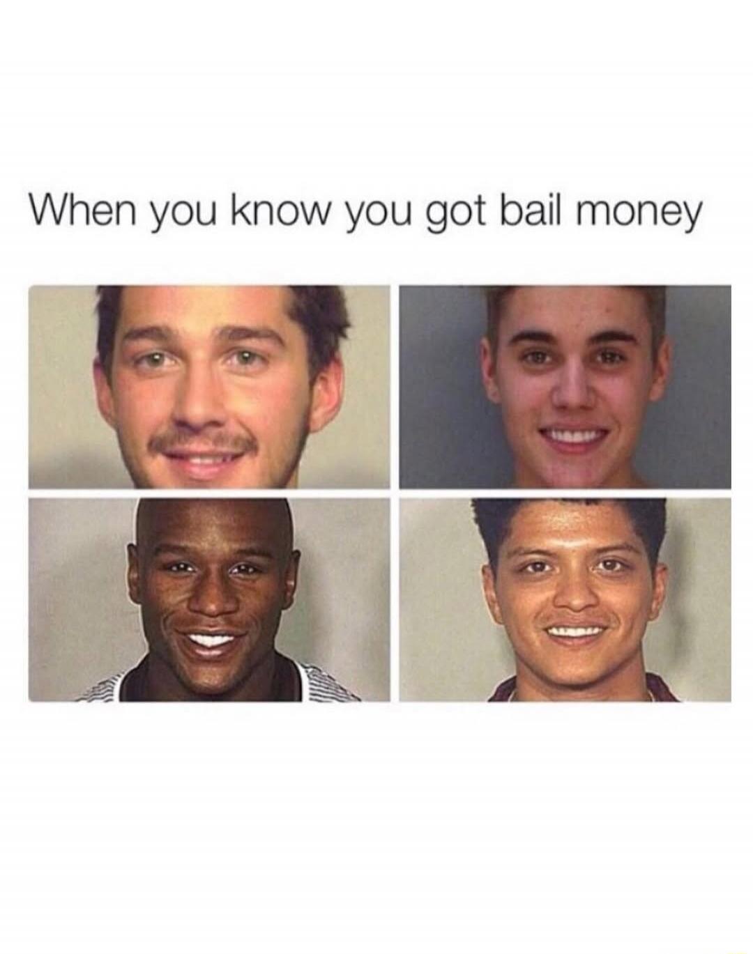When you know you got bail money