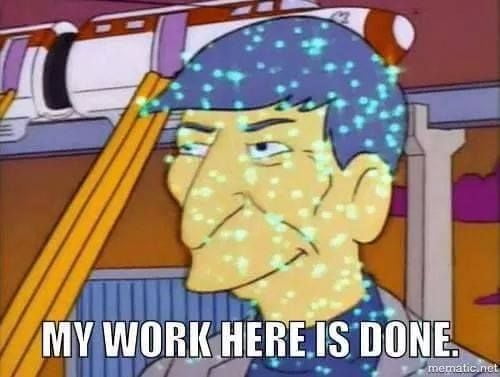 Mi trabajo aquí ha terminado.