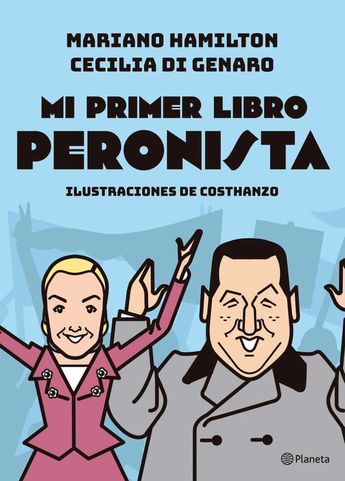 MARIANO HAMILTON CECILIA DI GENARO MI PRIMER LIBRO PERONISTA ILUSTRACIONES DE COSTHANZO Planeta