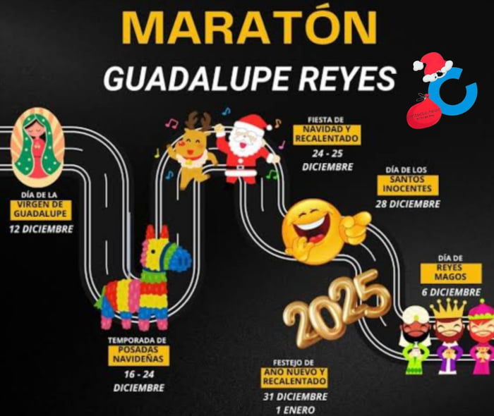 MARATÓN GUADALUPE REYES 2025. DÍA DE LA VIRGEN DE GUADALUPE 12 DICIEMBRE. TEMPORADA DE POSADAS NAVIDEÑAS 16-24 DICIEMBRE. FIESTA DE NAVIDAD Y RECALENTADO 24-25 DICIEMBRE. DÍA DE LOS SANTOS INOCENTES 28 DICIEMBRE. FESTEJO DE AÑO NUEVO Y RECALENTADO 31 DICIEMBRE 1 ENERO. DÍA DE REYES MAGOS 6 DICIEMBRE.