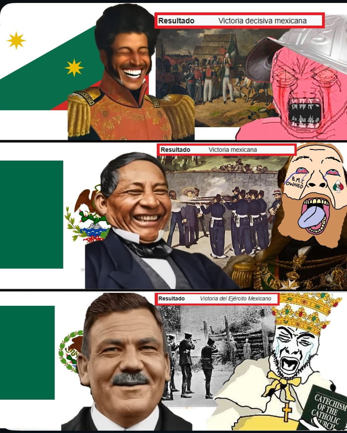 El meme consta de tres paneles. En cada panel, una figura histórica mexicana sonriente (Vicente Guerrero, Benito Juárez, Plutarco Elías Calles) se yuxtapone con una escena histórica de victoria mexicana y un personaje tipo 'wojak' llorando que representa al oponente derrotado. Panel 1: 'Resultado Victoria decisiva mexicana'. Muestra a Vicente Guerr
