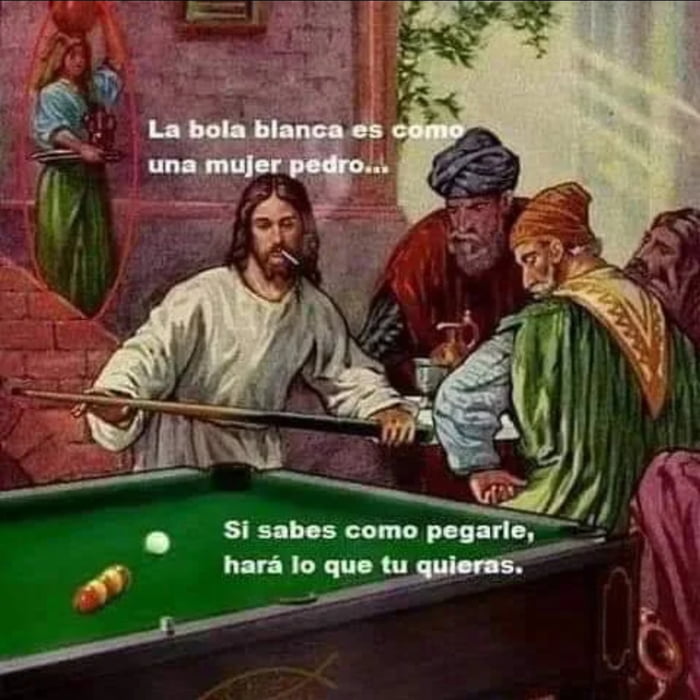 La bola blanca es como una mujer pedro... Si sabes como pegarle, hará lo que tu quieras.