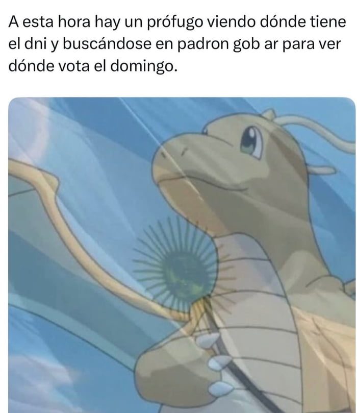 A esta hora hay un prófugo viendo dónde tiene el dni y buscándose en padron gob ar para ver dónde vota el domingo.