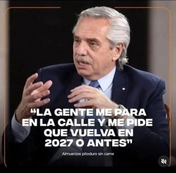 LA GENTE ME PARA EN LA CALLE Y ME PIDE QUE VUELVA EN 2027 O ANTES. Almuerzos pitoduro sin carne.