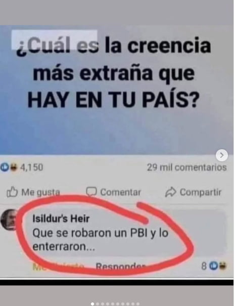 ¿Cuál es la creencia más extraña que hay en tu país? Que se robaron un PBI y lo enterraron...