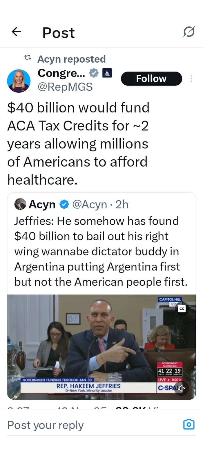 40 mil millones de dólares financiarían los créditos fiscales de la ACA durante aproximadamente 2 años, permitiendo que millones de estadounidenses puedan pagar la atención médica. Jeffries: De alguna manera ha encontrado 40 mil millones de dólares para rescatar a su amigo dictador en ciernes de derecha en Argentina, poniendo a Argentina primero pe