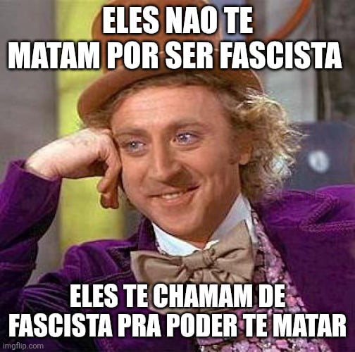 ELES NAO TE MATAM POR SER FASCISTA ELES TE CHAMAM DE FASCISTA PRA PODER TE MATAR