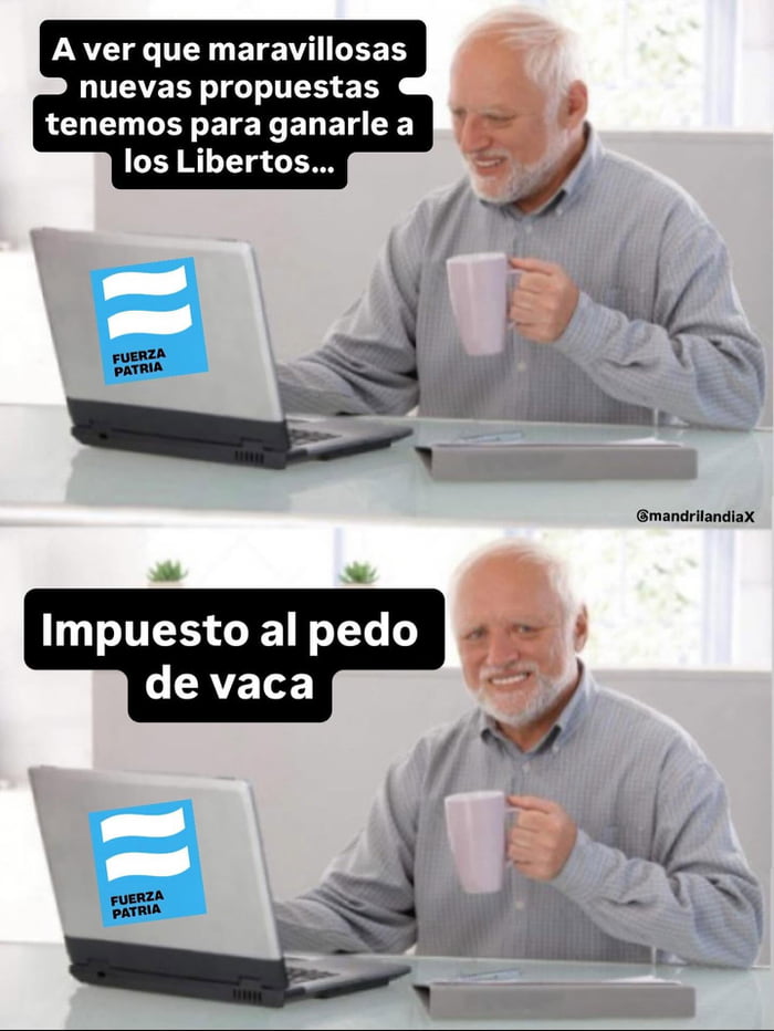 A ver qué maravillosas nuevas propuestas tenemos para ganarle a los Libertos... Impuesto al pedo de vaca.