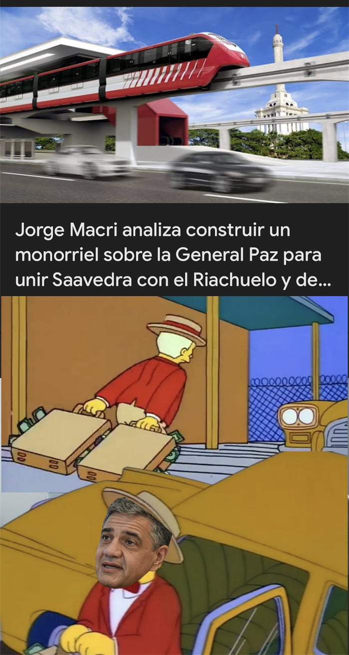 Jorge Macri analiza construir un monorriel sobre la General Paz para unir Saavedra con el Riachuelo y de... Un personaje de Los Simpson, con la cara de Jorge Macri superpuesta, está sentado en un coche amarillo. Otro personaje de Los Simpson, vestido de rojo y con sombrero, lleva dos maletas llenas de dinero hacia el coche.