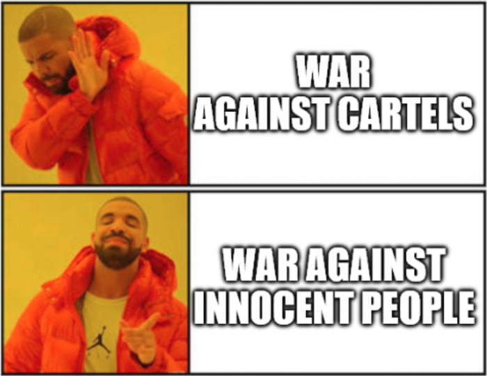 Drake rechaza la 'Guerra contra los carteles' y aprueba la 'Guerra contra gente inocente'. El meme utiliza el formato de Drake para satirizar las prioridades o la hipocresía en el contexto de los conflictos.