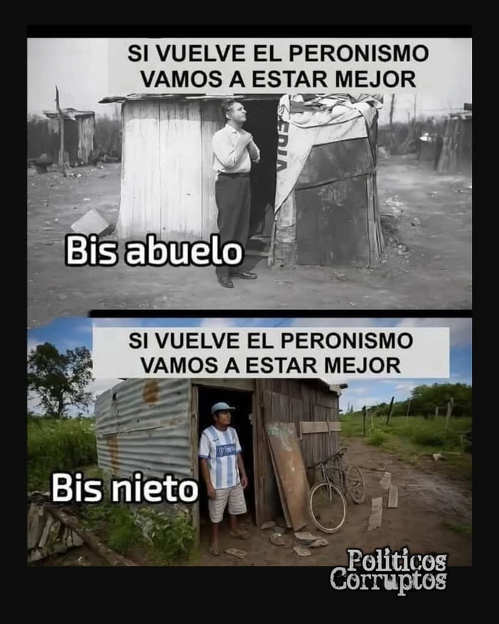 SI VUELVE EL PERONISMO VAMOS A ESTAR MEJOR Bis abuelo SI VUELVE EL PERONISMO VAMOS A ESTAR MEJOR Bis nieto Politicos Corruptos