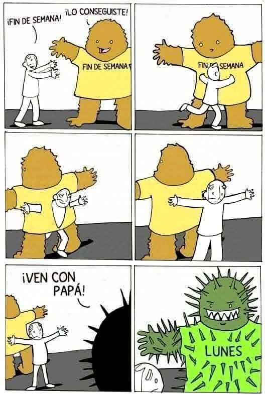 ¡FIN DE SEMANA! ¡LO CONSEGUISTE! FIN DE SEMANA. ¡VEN CON PAPÁ! LUNES.