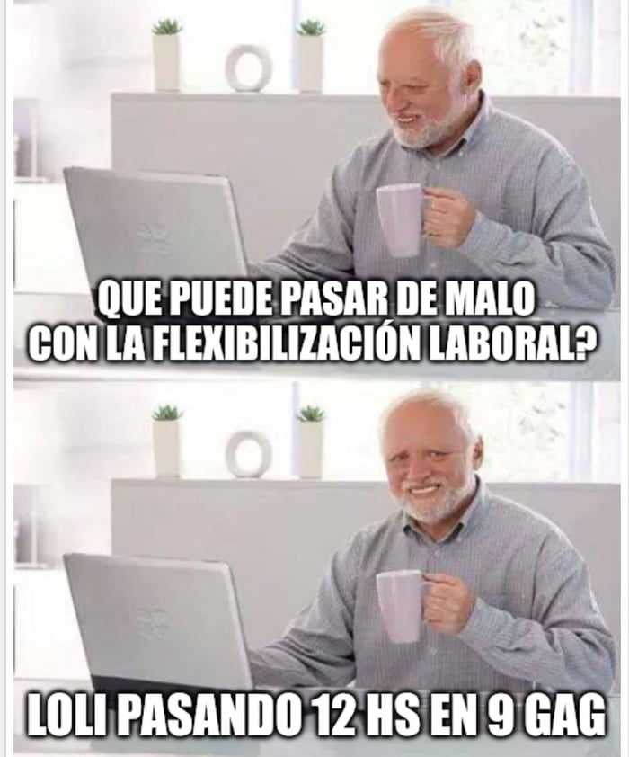 QUE PUEDE PASAR DE MALO CON LA FLEXIBILIZACIÓN LABORAL? LOLI PASANDO 12 HS EN 9 GAG