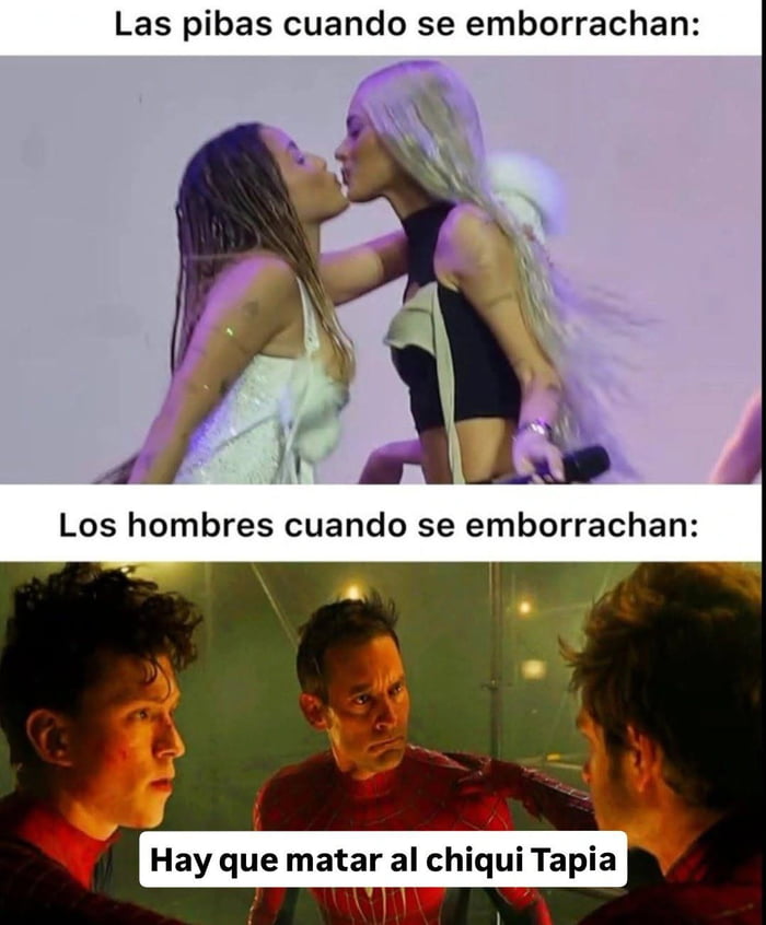 Las pibas cuando se emborrachan: Los hombres cuando se emborrachan: Hay que matar al chiqui Tapia
