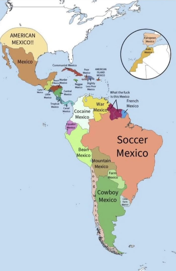 ¡¡MÉXICO AMERICANO!! México, México Comunista, México Pobre, MÉXICO ISLA AMERICANO, México Reggae, México Ligeramente Menos Pobre, ¿Qué demonios es este México?, México Francés, México de Cocaína, México de Guerra, México del Ecuador, México de Frijoles, México de Montaña, México Agrícola, México Vaquero, Pequeño México Agrícola, México Largo, Méxi