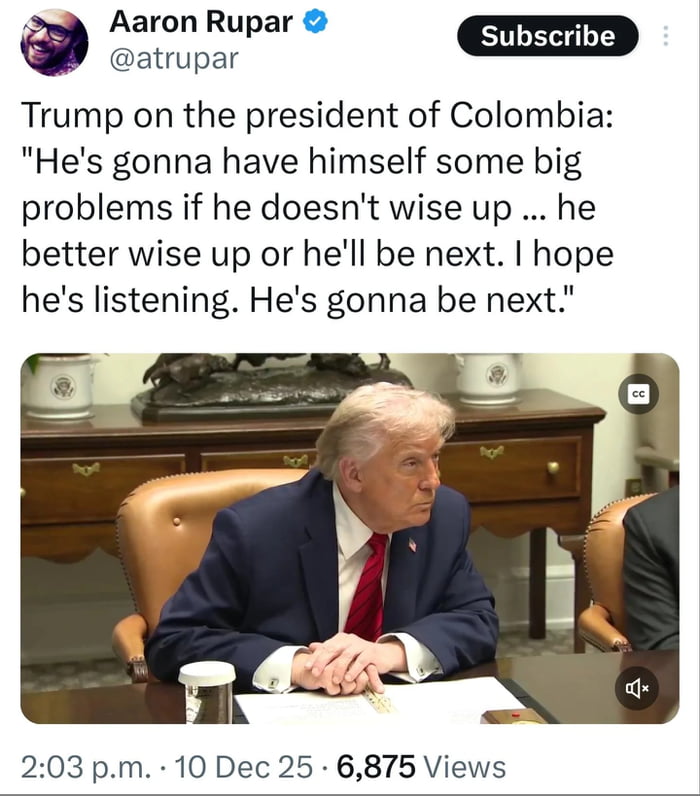 Trump sobre el presidente de Colombia: 'Va a tener grandes problemas si no espabila... será mejor que espabile o será el siguiente. Espero que esté escuchando. Él será el siguiente.'