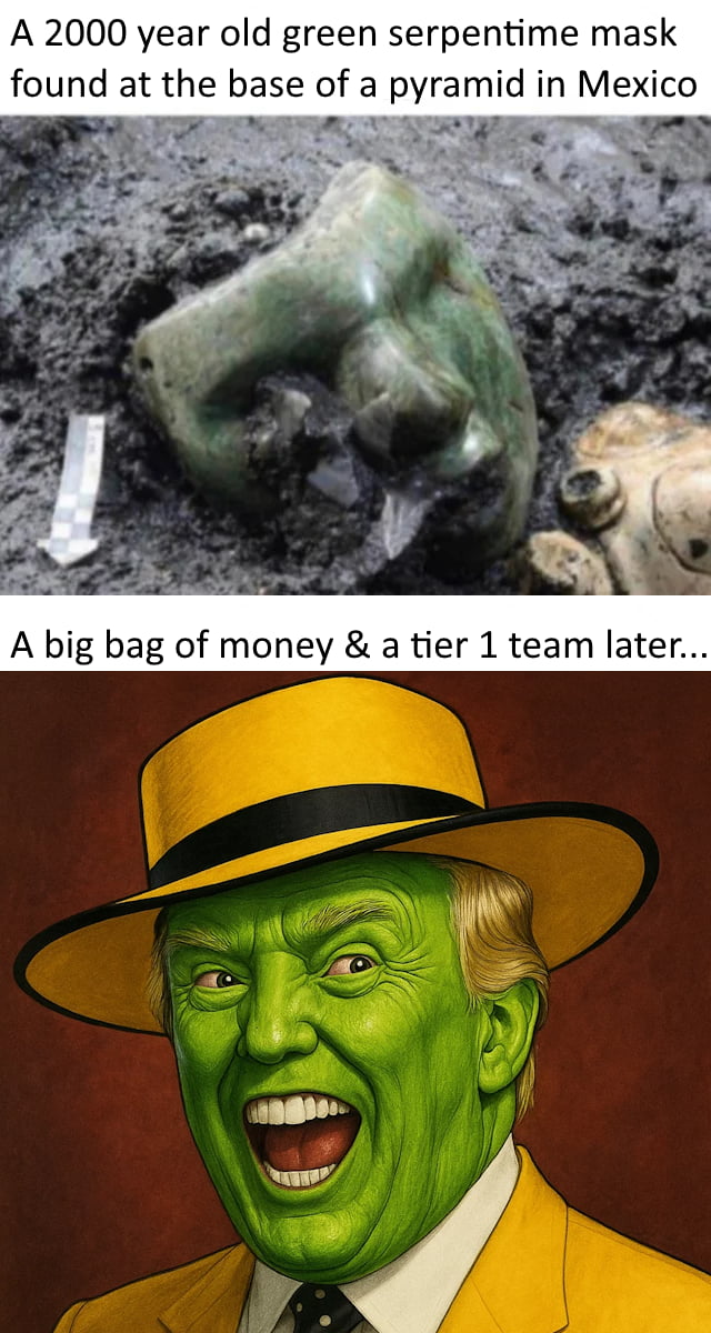 Una máscara de serpentina verde de 2000 años encontrada en la base de una pirámide en México. Una gran bolsa de dinero y un equipo de nivel 1 después...