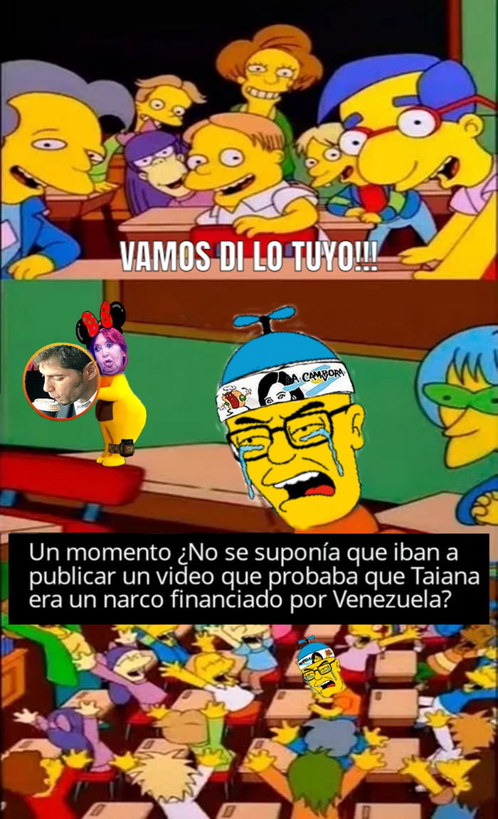 VAMOS DI LO TUYO!!! Un momento ¿No se suponía que iban a publicar un video que probaba que Taiana era un narco financiado por Venezuela? LA CÁMPORA