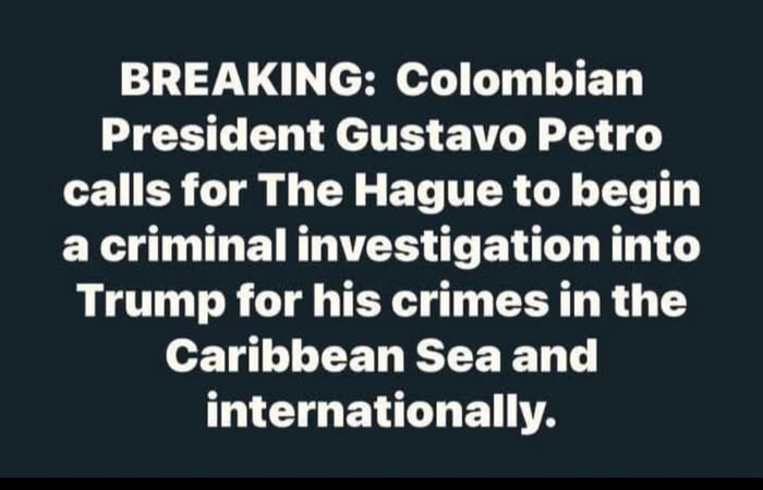 ÚLTIMA HORA: El presidente colombiano Gustavo Petro pide a La Haya que inicie una investigación criminal contra Trump por sus crímenes en el Mar Caribe e internacionalmente.