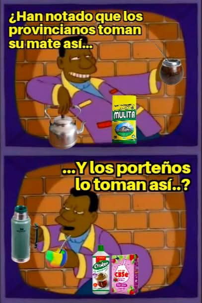 ¿Han notado que los provincianos toman su mate así...? Y los porteños lo toman así...?