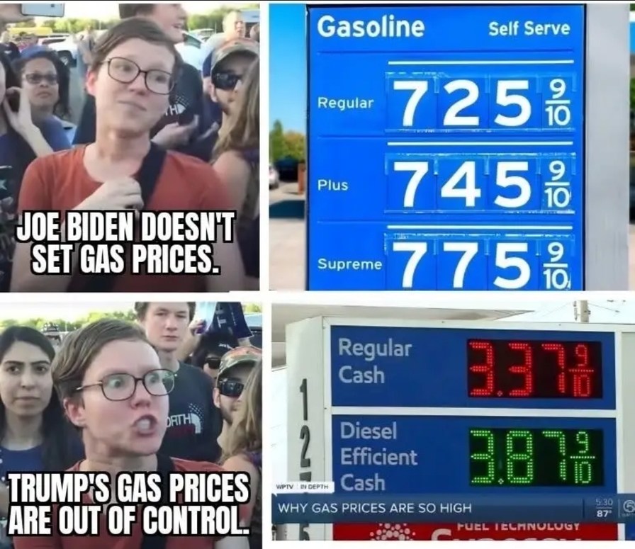 JOE BIDEN DOESN'T SET GAS PRICES. TRUMP'S GAS PRICES ARE OUT OF CONTROL. Gasoline Self Serve Regular 7.25 9/10 Plus 7.45 9/10 Supreme 7.75 9/10. Regular Cash 3.37 9/10 Diesel Efficient Cash 3.87 9/10. WHY GAS PRICES ARE SO HIGH.