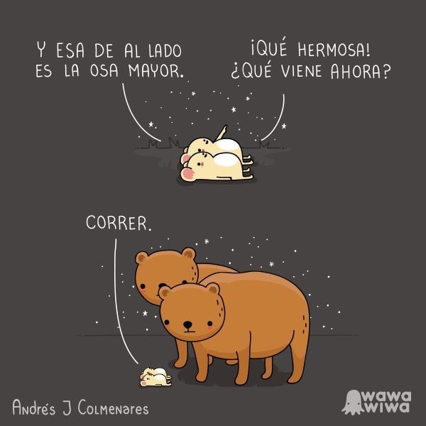 Y esa de al lado es la Osa Mayor. ¡Qué hermosa! ¿Qué viene ahora? CORRER.