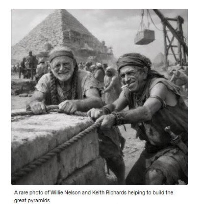 A rare photo of Willie Nelson and Keith Richards helping to build the great pyramids