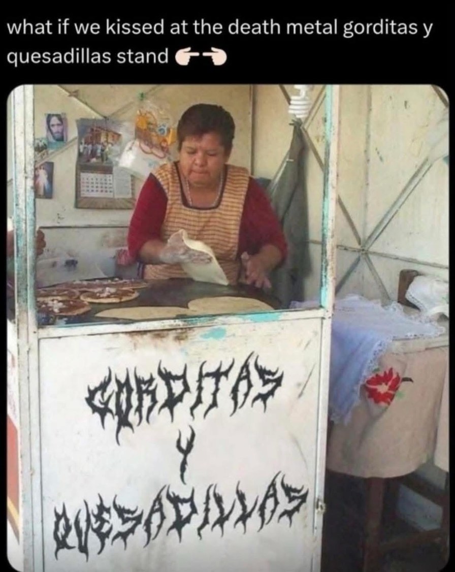 WHAT IF WE KISSED AT THE DEATH METAL GORDITAS Y QUESADILLAS STAND 👉👈 GORDITAS Y QUESADILLAS