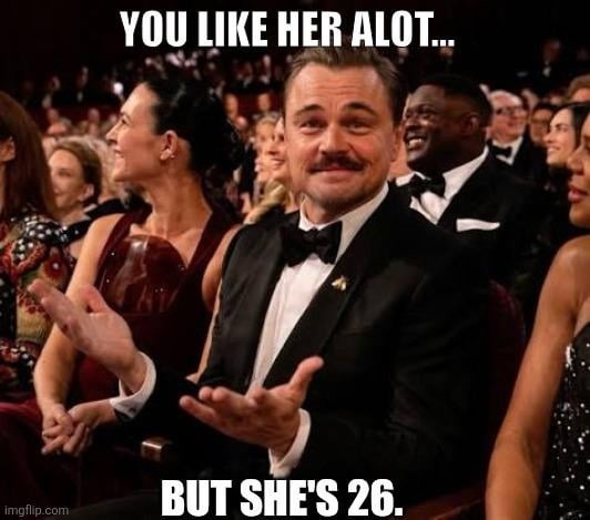 YOU LIKE HER ALOT... BUT SHE'S 26.