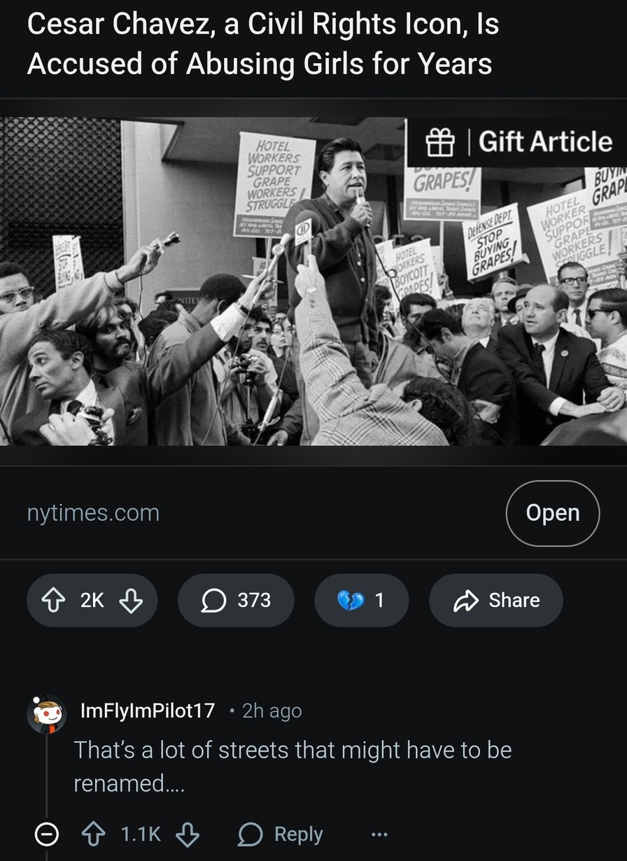 Cesar Chavez, a Civil Rights Icon, Is Accused of Abusing Girls for Years. HOTEL WORKERS SUPPORT GRAPE WORKERS STRUGGLE. GRAPES! DEFENSE DEPT STOP BUYING GRAPES! HOTEL WORKERS BOYCOTT GRAPES! nytimes.com. That's a lot of streets that might have to be renamed....