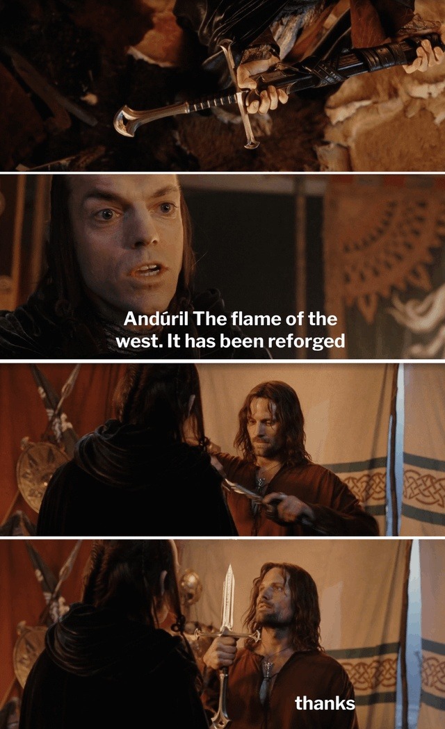 Andúril The flame of the west. It has been reforged thanks