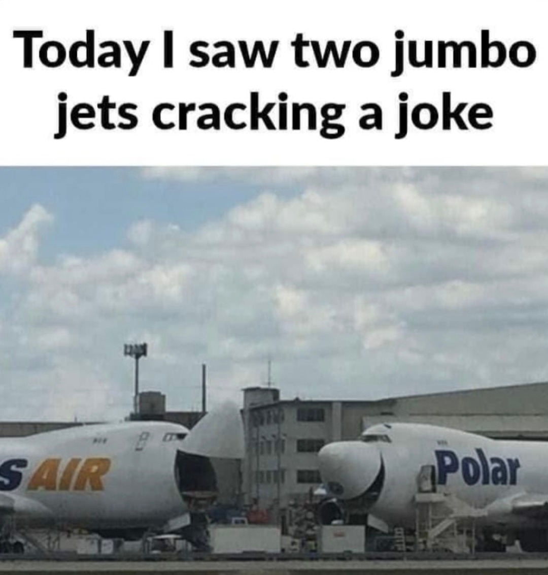 Today I saw two jumbo jets cracking a joke