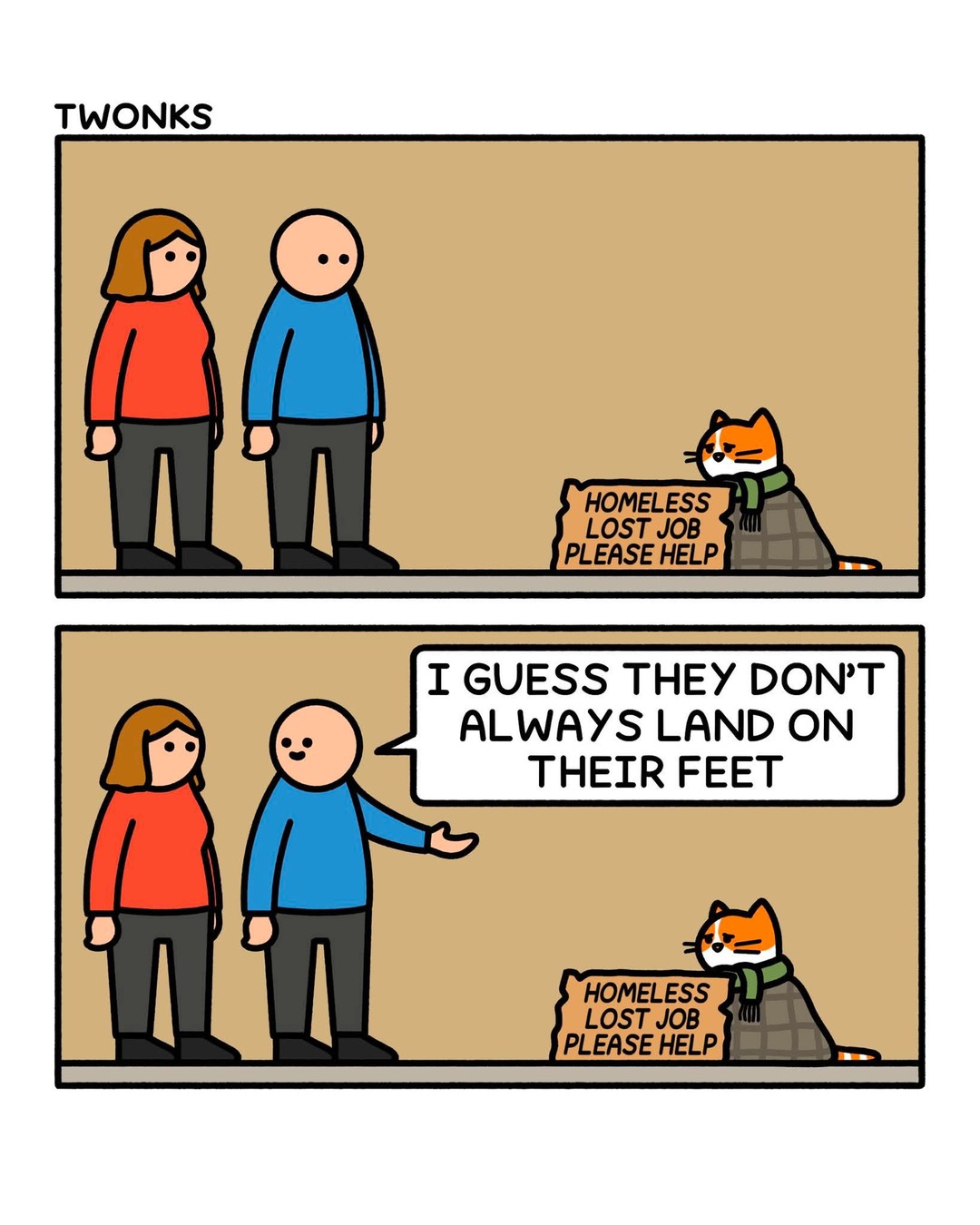 TWONKS HOMELESS LOST JOB PLEASE HELP I GUESS THEY DON'T ALWAYS LAND ON THEIR FEET