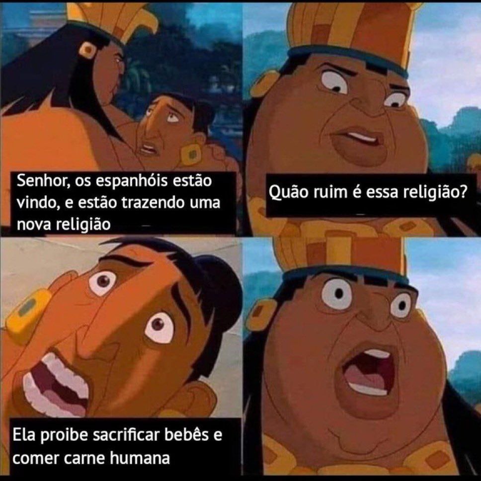 Senhor, os espanhóis estão vindo, e estão trazendo uma nova religião. Quão ruim é essa religião? Ela proíbe sacrificar bebês e comer carne humana.