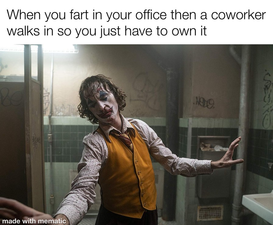 When you fart in your office then a coworker walks in so you just have to own it made with mematic