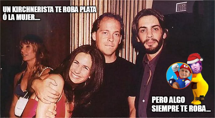 UN KIRCHNERISTA TE ROBA PLATA Ó LA MUJER... PERO ALGO SIEMPRE TE ROBA...