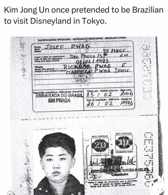 Kim Jong Un uma vez fingiu ser brasileiro para visitar a Disneylândia em Tóquio. O passaporte mostra 'NACIONALIDADE BRASILEIRA - NATIONALITÉ BRÉSILIENNE - BRAZILIAN CITIZEN'. Nome: JOSEF PWAG. Sexo: MASC. Lugar e data de nascimento: SAO PAULO / SP, 01/02/1983. Filiação: RICARDO PWAG E MARCELA PWAG JOOU. Repartição expedidora: EMBAIXADA DO BRASIL EM