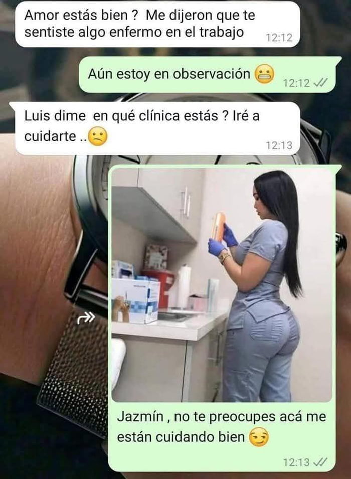 Amor estás bien? Me dijeron que te sentiste algo enfermo en el trabajo. Aún estoy en observación. Luis dime en qué clínica estás? Iré a cuidarte... Jazmín, no te preocupes acá me están cuidando bien.