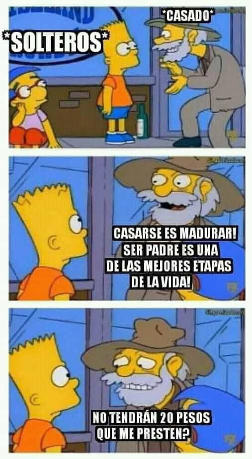 SOLTEROS. CASADO. CASARSE ES MADURAR! SER PADRE ES UNA DE LAS MEJORES ETAPAS DE LA VIDA! NO TENDRÁN 20 PESOS QUE ME PRESTEN?