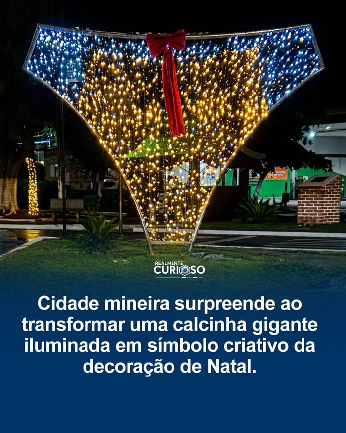 REALMENTE CURIOSO Cidade mineira surpreende ao transformar uma calcinha gigante iluminada em símbolo criativo da decoração de Natal.