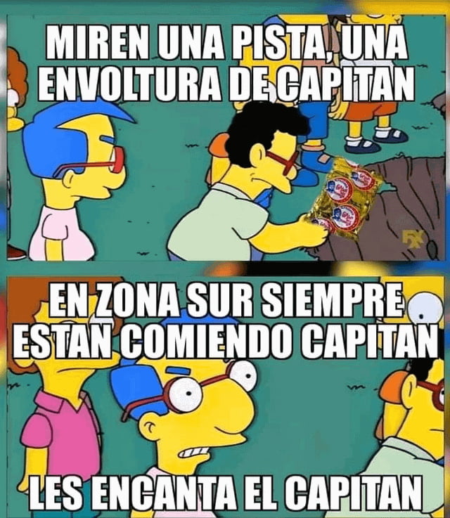 Miren una pista, una envoltura de Capitán. En Zona Sur siempre están comiendo Capitán. Les encanta el Capitán.