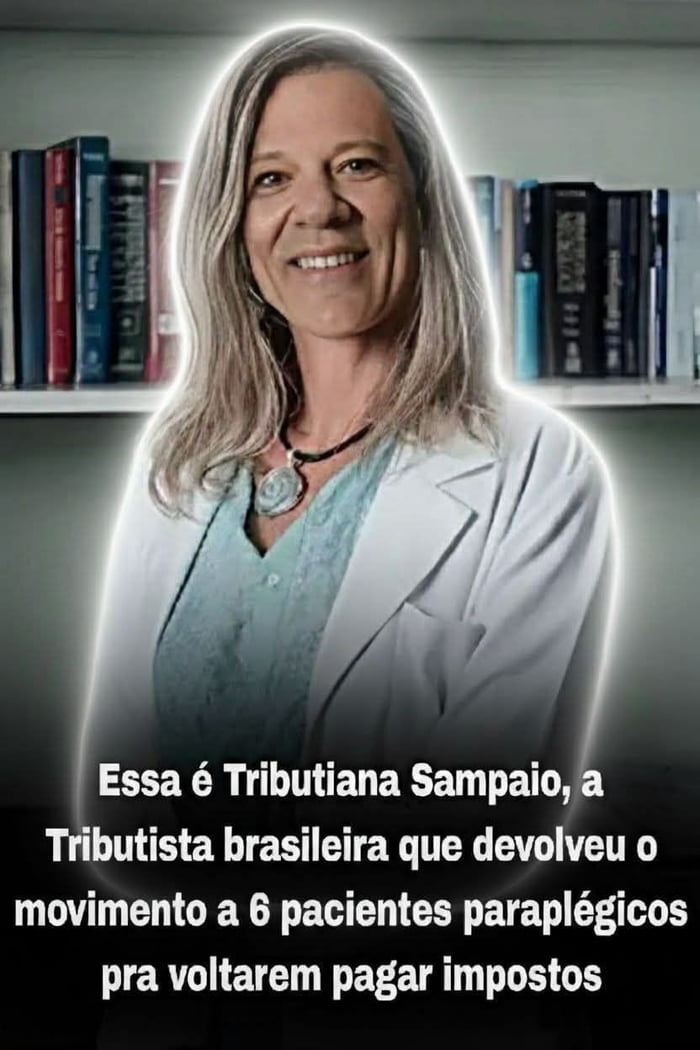 Essa é Tributiana Sampaio, a Tributista brasileira que devolveu o movimento a 6 pacientes paraplégicos pra voltarem pagar impostos