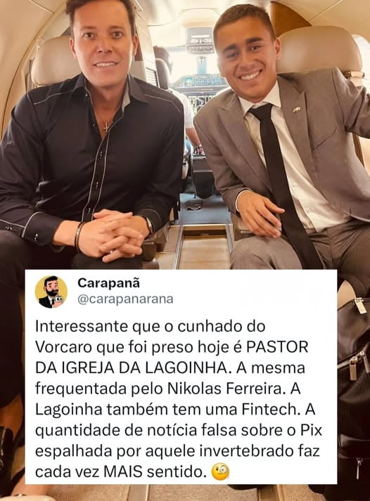 Carapanã @carapanarana Interessante que o cunhado do Vorcaro que foi preso hoje é PASTOR DA IGREJA DA LAGOINHA. A mesma frequentada pelo Nikolas Ferreira. A Lagoinha também tem uma Fintech. A quantidade de notícia falsa sobre o Pix espalhada por aquele invertebrado faz cada vez MAIS sentido. 😳