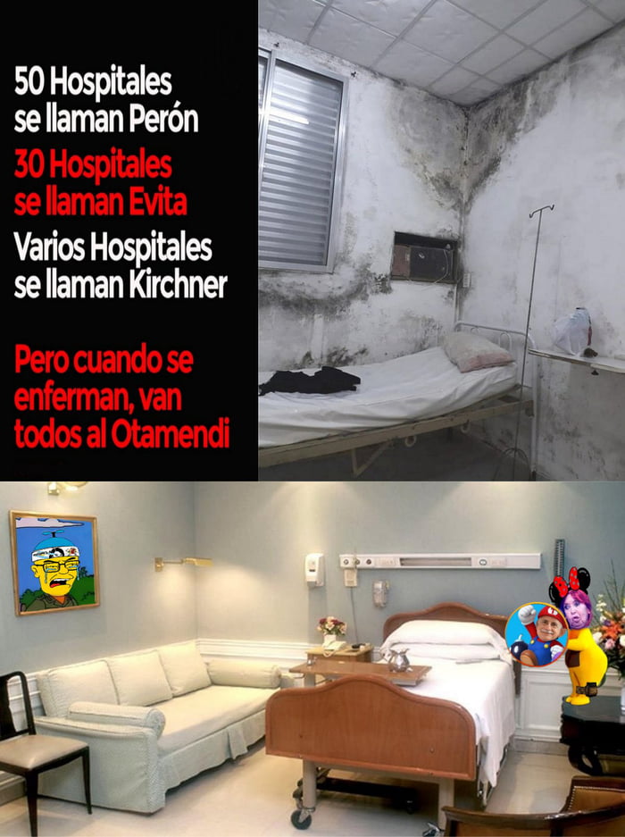 50 Hospitales se llaman Perón. 30 Hospitales se llaman Evita. Varios Hospitales se llaman Kirchner. Pero cuando se enferman, van todos al Otamendi.