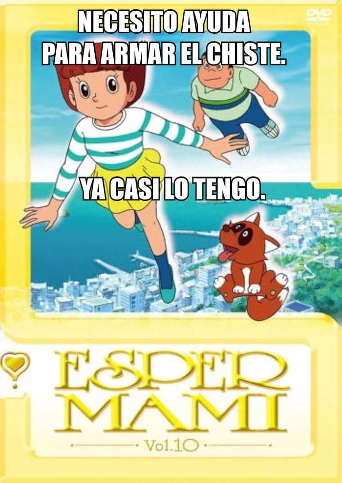 NECESITO AYUDA PARA ARMAR EL CHISTE. YA CASI LO TENGO. ESPER MAMI Vol.10